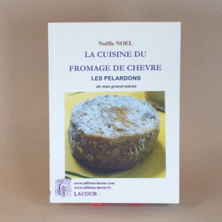 la cuisine du fromage de chèvre - Noëlle NOEL